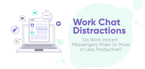 Work chat distractions: Do work instant messengers make us more or less productive?